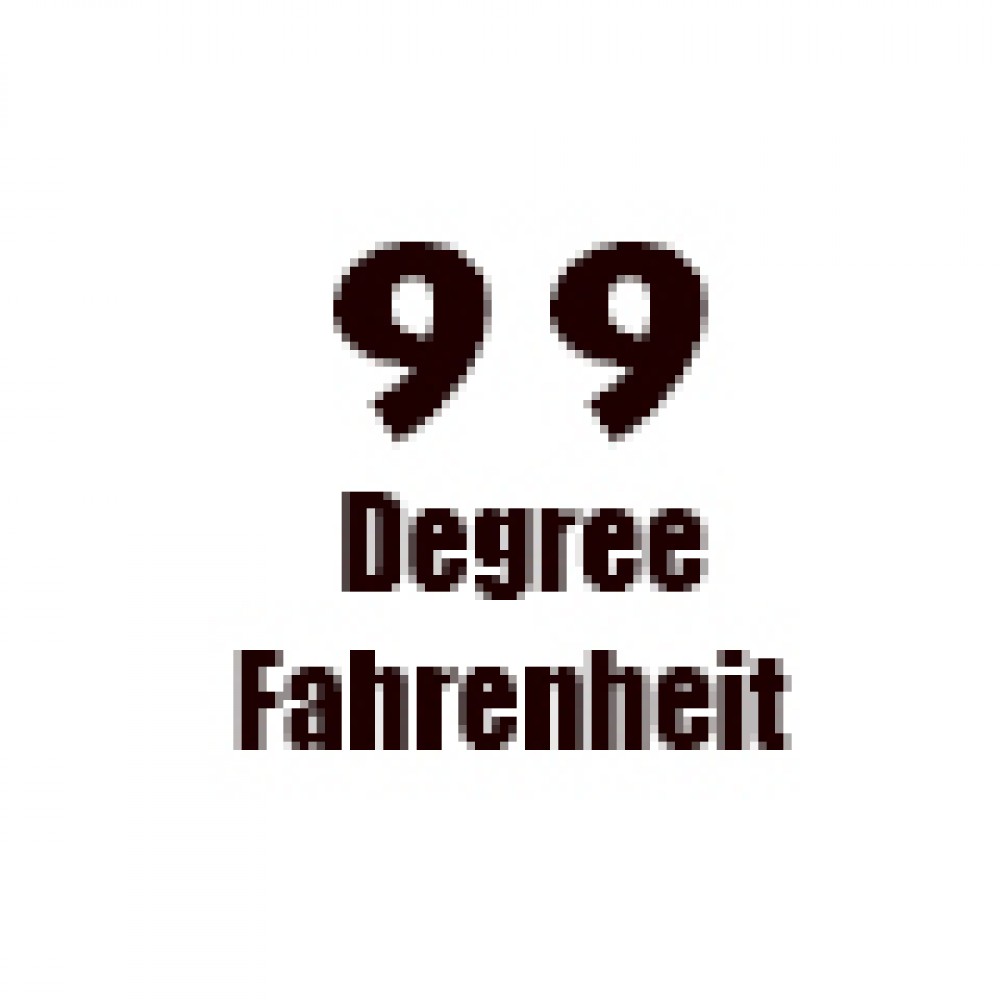 99 Degree Fahrenheit